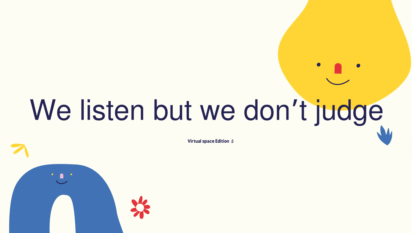 We listen but we don’t judge 